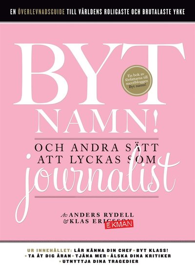 Cover for Anders Rydell · Byt namn! : och andra sätt att lyckas som journalist (ePUB) (2010)