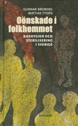 Cover for Gunnar Broberg · Oönskade i folkhemmet : rashygien och sterilisering i Sverige (Map) (2005)