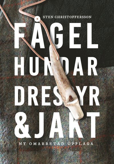 Cover for Sten Christoffersson · Fågelhundar dressyr &amp; jakt (Inbunden Bok) (2020)