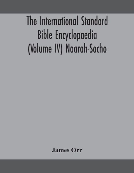 Cover for James Orr · The International standard Bible encyclopaedia (Volume IV) Naarah-Socho (Taschenbuch) (2020)
