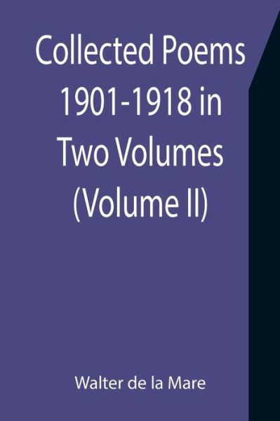 Cover for Walter De La Mare · Collected Poems 1901-1918 in Two Volumes. (Volume II) (Paperback Bog) (2021)