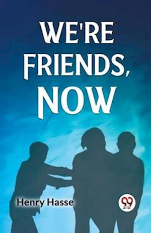 Cover for Henry Hasse · We'Re Friends, Now (Paperback Book) (2023)