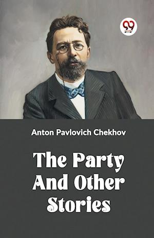 Cover for Anton Pavlovich Chekhov · The Party and Other Stories (Taschenbuch) (2024)