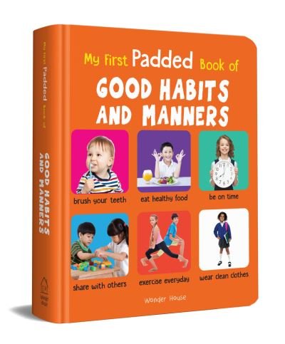 Cover for Wonder House Books · My First Padded Book of Good Habits and Manners (Book) (2018)