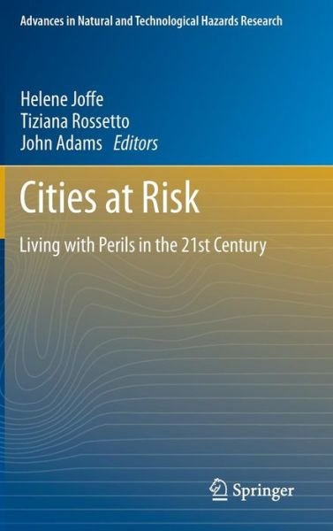 Cover for Tiziana Rossetto · Cities at Risk: Living with Perils in the 21st Century - Advances in Natural and Technological Hazards Research (Gebundenes Buch) [2013 edition] (2013)