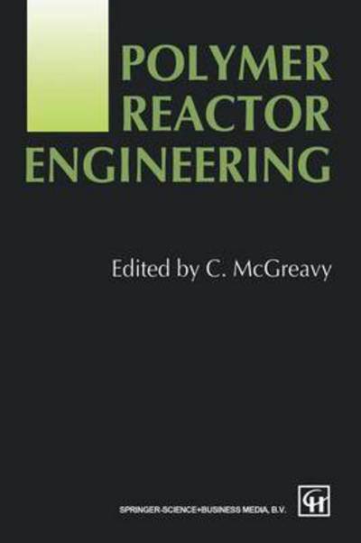 C Mcgreavy · Polymer Reactor Engineering (Paperback Book) [Softcover reprint of the original 1st ed. 1994 edition] (2012)