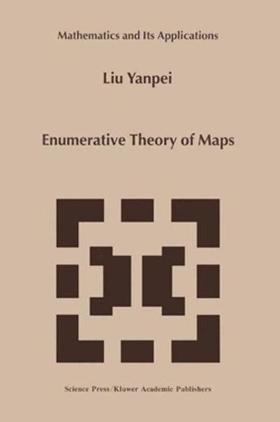 Cover for Liu Yanpei · Enumerative Theory of Maps - Mathematics and Its Applications (Paperback Book) [Softcover Reprint of the Original 1st Ed. 1999 edition] (2012)