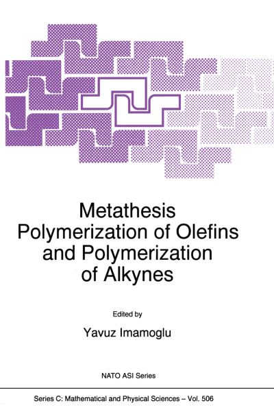 Cover for Yavuz Imamogammalu · Metathesis Polymerization of Olefins and Polymerization of Alkynes - NATO Science Series C (Paperback Bog) [Softcover reprint of the original 1st ed. 1998 edition] (2012)