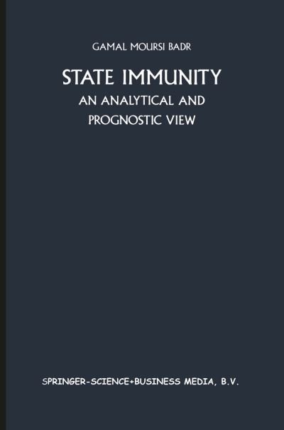 Cover for Gamal Badr · State Immunity: An Analytical and Prognostic View - Developments in international law (Pocketbok) [Softcover reprint of the original 1st ed. 1984 edition] (2013)