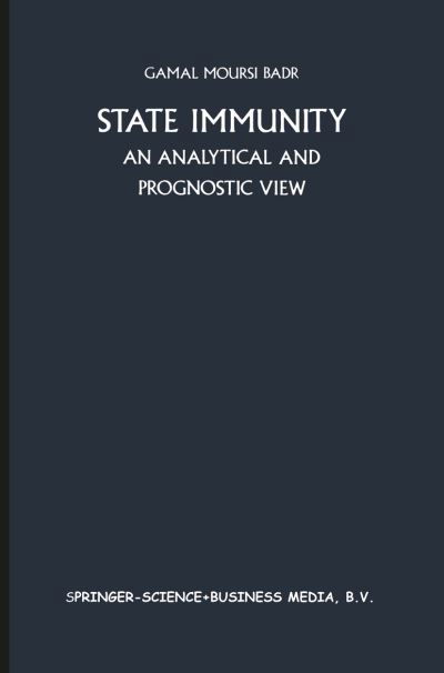 Cover for Gamal Badr · State Immunity: An Analytical and Prognostic View - Developments in international law (Taschenbuch) [Softcover reprint of the original 1st ed. 1984 edition] (2013)