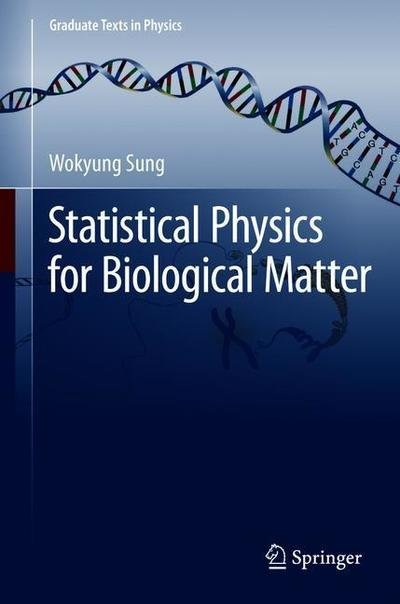 Cover for Wokyung Sung · Statistical Physics for  Biological Matter - Graduate Texts in Physics (Hardcover Book) [1st ed. 2018 edition] (2018)