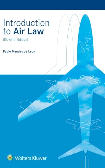 Pablo Mendes De Leon · Introduction to Air Law (Hardcover Book) [11th edition] (2022)