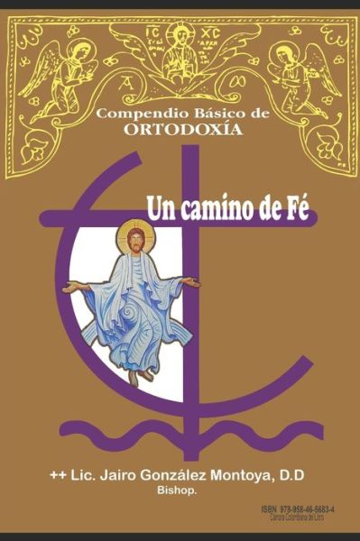 Cover for Jairo Gonzalez Montoya · Un Camino de Fe: Compendio Basico de Ortodoxia (Paperback Book) (2021)