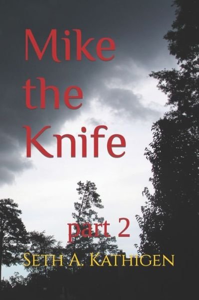 Cover for Seth A a Kathigen · Mike the Knife: part 2 (Paperback Bog) (2022)