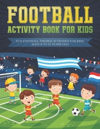 Cover for Fun Learning Foundation · Football activity book for kids: Fun football themed activities for kids aged 6 to 12 (Pocketbok) (2021)