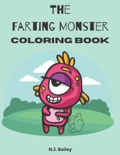 Cover for N J Bailey · The Farting Monster Coloring Book: Awesome Farting Monster Coloring Book (Paperback Bog) (2021)