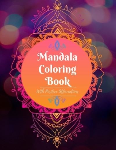 Cover for Naila De La Fuente · Mandala Coloring Book With Positive Affirmations (Paperback Book) (2021)