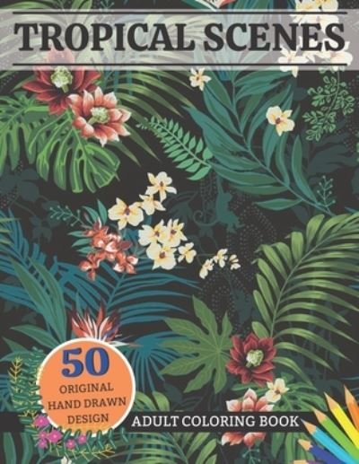 Cover for Andrew Davis · Tropical Scenes Adult Coloring Book 50 Original Hand Drawn Design (Paperback Bog) (2021)
