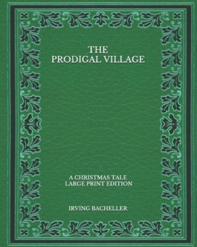 Cover for Irving Bacheller · The Prodigal Village (Paperback Book) (2020)