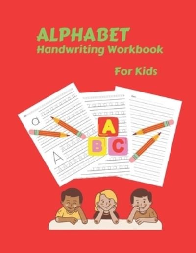 Cover for Pcp Line Publishing · Alphabet Handwriting Workbook For Kids: Large Size 8.5 x 11 inches (21,59 x 27,94 cm),120 Pages: Calligraphy and Hand Lettering Practice Book for Preschoolers and Schoolchildren: Trace Letters Of The Alphabet: Learn to Letter: Dotted Guide for Beginners. (Pocketbok) (2020)