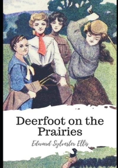 Cover for Edward Sylvester Ellis · Deerfoot on the Prairies (Paperback Book) (2021)
