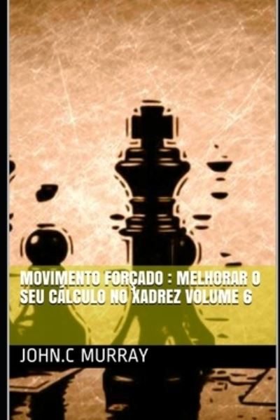 Movimento forcado - John C Murray - Books - Independently Published - 9798592190834 - January 8, 2021