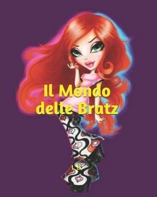 Il Mondo delle Bratz - I B - Books - Independently Published - 9798605120834 - January 27, 2020