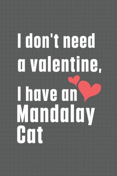 Cover for Bigtime Publications · I don't need a valentine, I have a Mandalay Cat (Paperback Book) (2020)