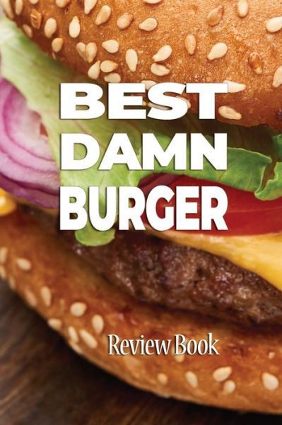 Cover for Babbselas Designs · Best Damn Burger Review Book (Paperback Book) (2020)