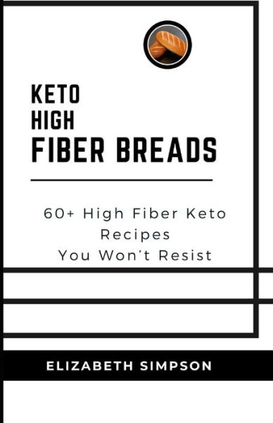 Cover for Elizabeth Simpson · Keto High Fiber Breads (Paperback Book) (2020)