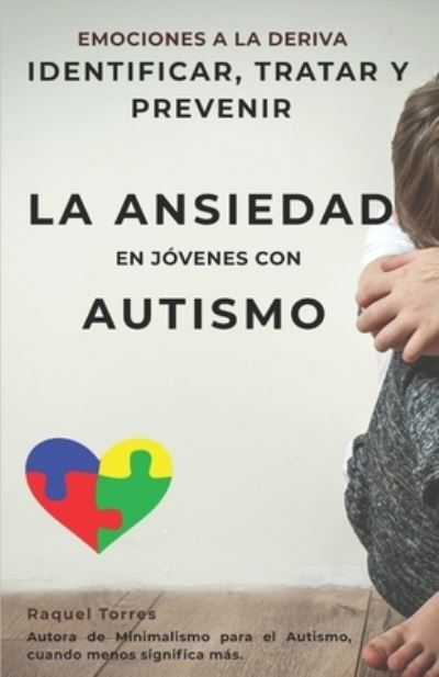 Cover for Raquel Torres · Emociones a la deriva, identificar, tratar y prevenir: la ansiedad en jovenes con autismo (Paperback Book) (2020)