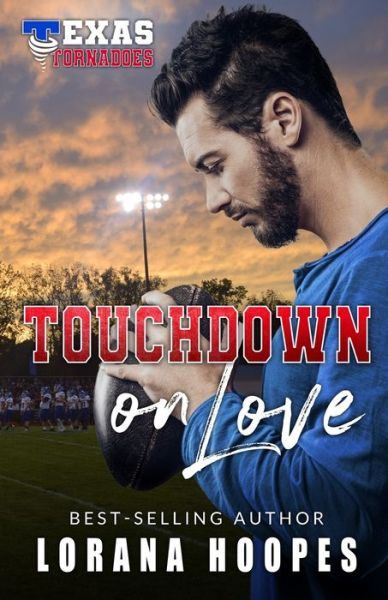 Touchdown on Love - Lorana Hoopes - Books - Independently Published - 9798644433834 - May 9, 2020