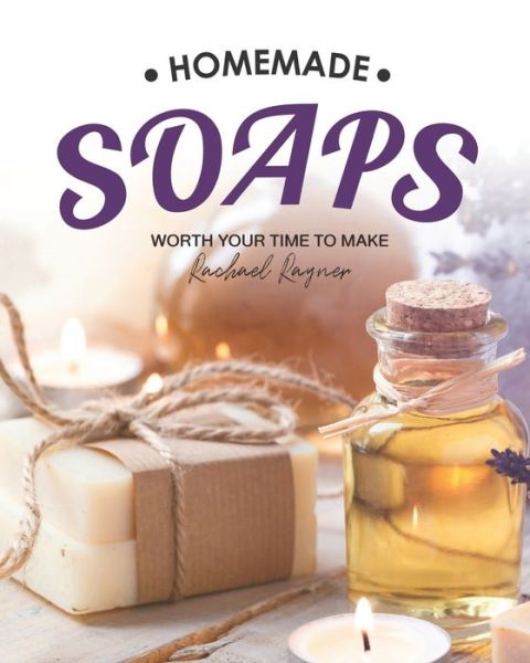 Homemade Soaps - Rachael Rayner - Książki - Independently Published - 9798654359834 - 16 czerwca 2020