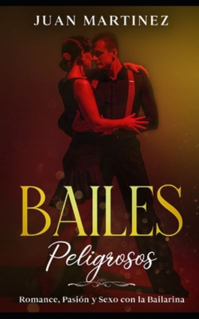 Bailes Peligrosos - Juan Martinez - Kirjat - Independently Published - 9798657585834 - sunnuntai 28. kesäkuuta 2020