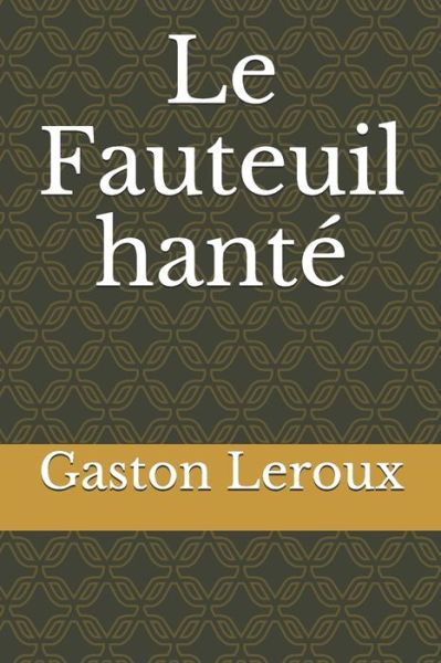 Cover for Gaston Leroux · Le Fauteuil hante (Paperback Book) (2020)