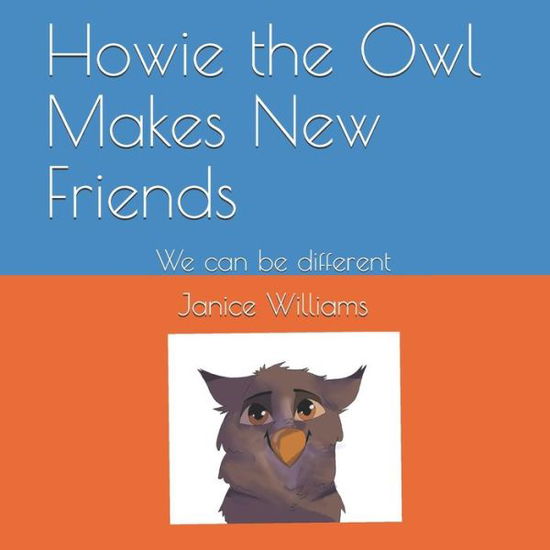 Howie the Owl Makes New Friends - Janice Williams - Books - Independently Published - 9798677666834 - August 1, 2020