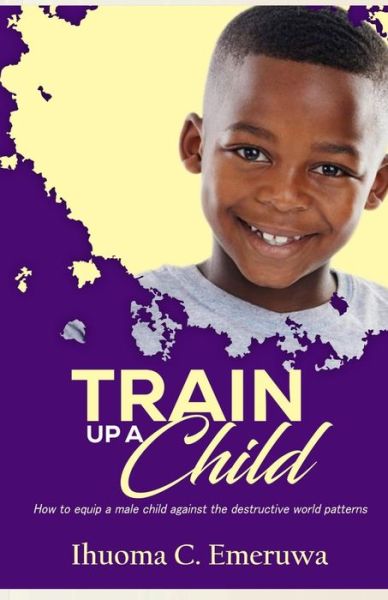 Cover for Ihuoma C Emeruwa · Train Up A Child (Taschenbuch) (2020)