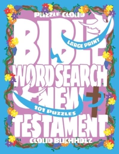 Puzzle Cloud Bible Word Search New Testament (101 Puzzles, Large Print) - Sue Watson - Books - Independently Published - 9798686042834 - September 28, 2020