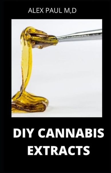 Cover for Alex Paul M D · DIY Cannabis Extracts (Taschenbuch) (2020)