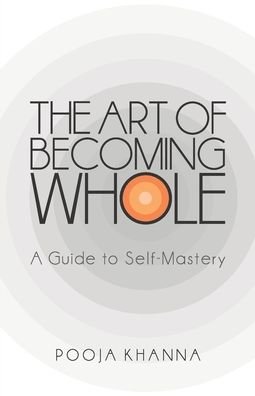 Cover for Pooja Khanna · The Art of Becoming Whole (Pocketbok) (2020)