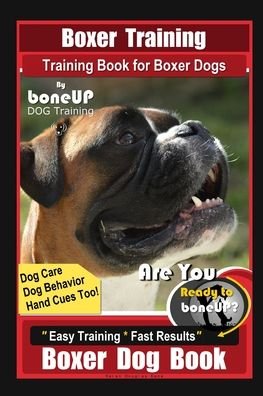 Cover for Karen Douglas Kane · Boxer Training, Training Book for Boxer Dogs By BoneUP DOG Training, Dog Care, Dog Behaviors, Hand Cues Too! Are You Ready to Bone UP? Easy Training * Fast Results, Boxer Dog Book (Paperback Bog) (2020)