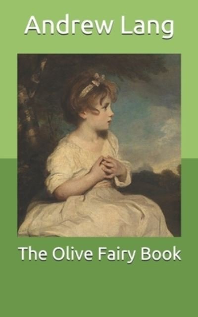 The Olive Fairy Book - H J Ford - Bücher - Independently Published - 9798705066834 - 1. März 2021