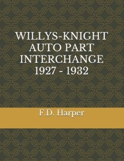 Cover for F D Harper · Willys-Knight Auto Part Interchange 1927 - 1932 (Paperback Book) (2021)