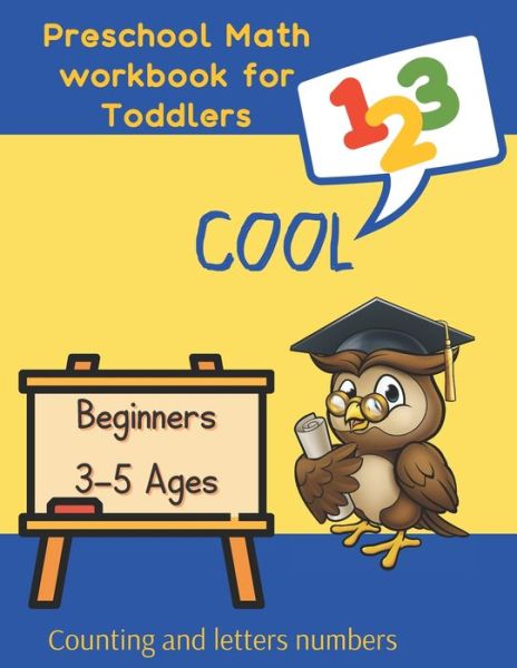 Cover for Happy Child Moments Press · 1 2 3 Cool preschool math workbook for Toddlers. 3-5 Ages. Beginners. Counting and letters numbers (Paperback Book) (2021)