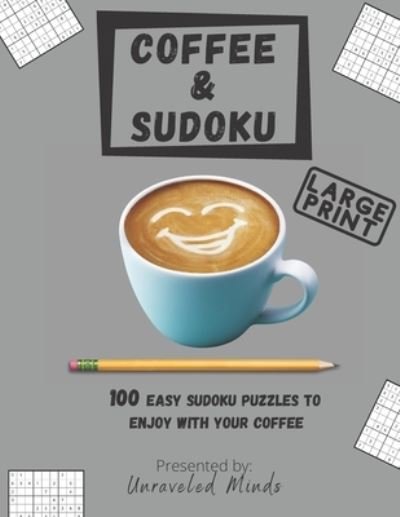 Coffee & Sudoku - Unraveled Minds - Książki - Independently Published - 9798711625834 - 19 lutego 2021