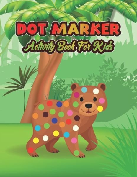 Cover for Aayat Publication · Dot Marker Activity Book For Kids: Animal: A Dot Markers Coloring Book For Toddlers, Preschools And Kindergarteners, Cute Gift Ideas For Kids Who Loves Animal (Paperback Book) (2021)