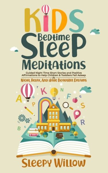 Kids Bedtime Sleep Meditations - Sleepy Willow - Książki - Independently Published - 9798733814834 - 6 kwietnia 2021