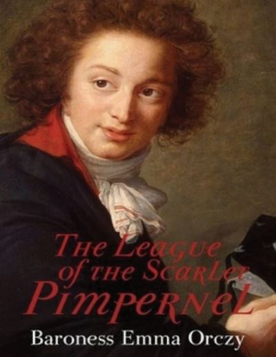 Cover for Baroness Emma Orczy · The League of the Scarlet Pimpernel (Annotated) (Paperback Book) (2021)