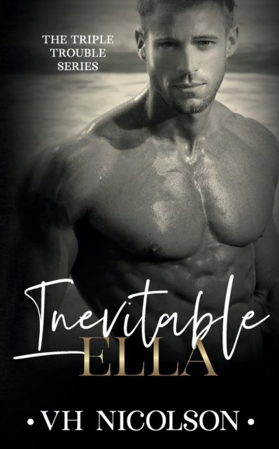 Cover for Vh Nicolson · Inevitable Ella: A Standalone Second Chance Sports Romance (The Triple Trouble Series Book 2) - Triple Trouble (Paperback Book) (2021)