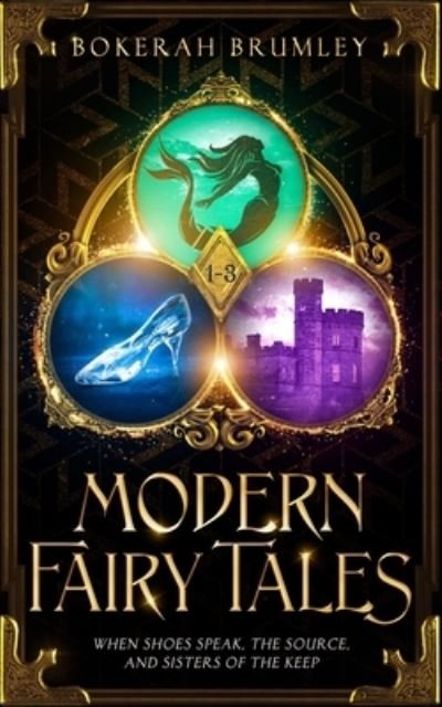 Modern Fairy Tales 1-3: Cindi / Ella: When Shoes Speak, The Source, and Sisters of the Keep - Bokerah Brumley - Boeken - Independently Published - 9798789651834 - 23 december 2021